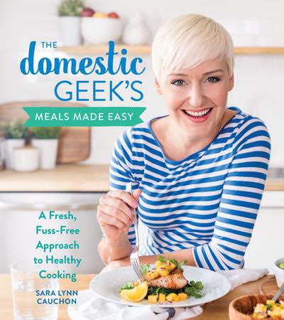 The Domestic Geek\'s Meals Made Easy | Sara Lynn Cauchon