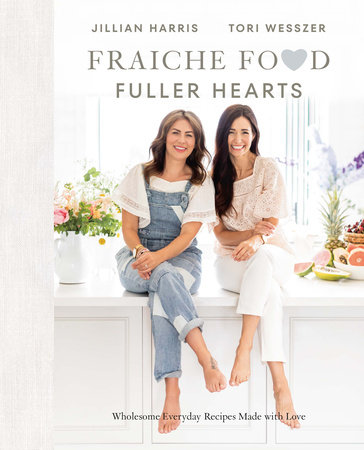 Fraiche Food, Fuller Hearts | Jillian Harris